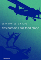 Couverture Des humains sur fond blanc Editions Le Passage 2020