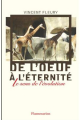 Couverture De l'oeuf à l'éternité : le sens de l'évolution Editions Flammarion 2006