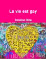 Couverture La vie est gay Editions Autoédité 2012