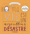 Couverture La vie selon Pippa, tome 2 : Ma vie est un merveilleux désastre Editions Syros (Jeunesse) 2019