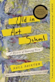 Couverture Old in Art School: A Memoir of Starting Over  Editions Counterpoint 2019