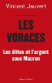 Couverture Les Voraces : les élites et l'argent sous Macron Editions Robert Laffont 2020