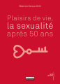 Couverture Plaisirs de vie, la sexualité après 50 ans Editions Infolio 2019