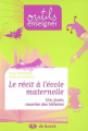 Couverture Le récit à l'école maternelle : Lire, jouer, raconter des histoires Editions de Boeck 2008