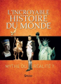 Couverture L'incroyable histoire du monde : mythe ou réalité Editions Sélection du Reader's digest 2017