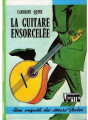 Couverture La Guitare ensorcelée Editions Hachette (Bibliothèque Verte) 1973