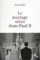 Couverture Le mariage selon Jean-Paul II Editions Presses de la Renaissance 2015