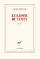 Couverture Le baiser du temps  Editions Gallimard  (Blanche) 2019
