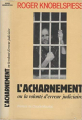 Couverture L'acharnement ou la volonté d'erreur judiciaire Editions France Loisirs 1981