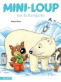 Couverture Mini-Loup sur la banquise Editions Hachette (Jeunesse) 2010