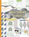 Couverture Moi, j'adore la pluie! Editions Rue du Monde (Coup de coeur d'ailleurs) 2019