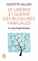 Couverture Se libérer et guérir des blessures familiales : La psychogénéalogie Editions J'ai Lu 2019