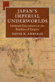 Couverture Japan's Imperial Underworlds: Intimate Encounters at the Borders of Empire Editions Cambridge university press 2018