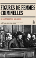Couverture Figures de femmes criminelles de l'Antiquité à nos jours Editions de La Sorbonne 2010