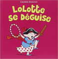 Couverture Lolotte se déguise Editions L'École des loisirs (Loulou & Cie) 2017