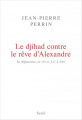 Couverture La djihad contre le rêve d'Alexandre Editions Seuil (Documents) 2017