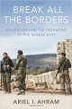 Couverture Break all the Borders: Separatism and the Reshaping of the Middle East Editions Oxford University Press 2019