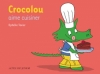 Couverture Crocolou aime cuisiner Editions Actes Sud (Crocolou) 2010