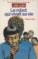 Couverture Les Conquérants de l'impossible, tome 11 : Le Robot qui vivait sa vie Editions Hachette (Bibliothèque Verte) 1984