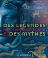 Couverture Petit Larousse Illustré des Légendes et des Mythes Editions Larousse 2009