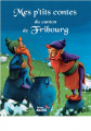 Couverture Mes p'tits contes du canton de Fribourg Editions Auzou  2013