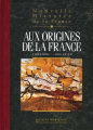 Couverture Nouvelle histoire de la France, tome 1 : Aux origines de la France Editions France Loisirs 2010