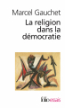 Couverture La Religion dans la démocratie Editions Folio  (Essais) 2001