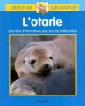 Couverture Gros plan sur la nature : L'otarie, Une mine d'informations pour tous les petits curieux Editions Chantecler 1997