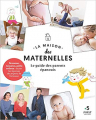 Couverture La maison des maternelles - Le guide des parents épanouis Editions First 2020
