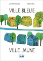 Couverture Ville bleue Ville jaune Editions Alice (Histoires comme ça) 2017