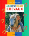Couverture Mon livre sur les chevaux Editions Chantecler 1998