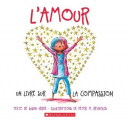 Couverture L’amour : Un livre sur la compassion Editions Scholastic 2020