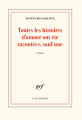 Couverture Toutes les histoires d'amour ont été racontées, sauf une Editions Gallimard  (Blanche) 2020