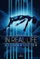 Couverture In Real Life, tome 1 : Déconnexion Editions Milan 2018
