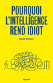 Couverture Pourquoi l'intelligence rend idiot Editions Fayard (Documents) 2020