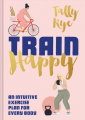 Couverture Train Happy: An intuitive exercise plan for every body  Editions Pavilion 2020