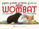 Couverture Je joue, je saute, je creuse, je suis un bébé Wombat Editions Albin Michel 2009