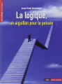 Couverture La logique, un aiguillon pour la pensée Editions Belin (Pour la science) 2012