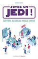 Couverture Soyez un Jedi ! : Survivre au bureau mode d'emploi Editions de l'Opportun 2020