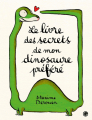 Couverture Le livre des secrets de mon dinosaure préféré Editions Grasset (Jeunesse) 2020