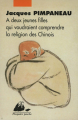 Couverture À deux jeunes filles qui voudraient comprendre la religion des chinois Editions Philippe Picquier (Poche) 2015