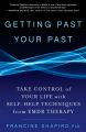 Couverture Getting Past Your Past: Take Control of Your Life with Self-Help Techniques from EMDR Therapy Editions Rodale 2012
