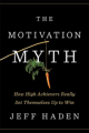 Couverture The Motivation Myth: How High Achievers Really Set Themselves Up to Win Editions Portfolio 2018