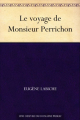 Couverture Le voyage de monsieur Perrichon Editions Une oeuvre du domaine public 2004