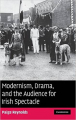 Couverture Modernism, Drama, and the Audience for Irish Spectacle  Editions Cambridge university press 2007