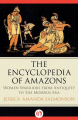 Couverture The Encyclopedia of Amazons: Women Warriors from Antiquity to the Modern Era Editions Open Road 2015