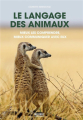 Couverture Le langage des animaux : Mieux les comprendre pour mieux communiquer avec eux Editions Marabout (Science & nature) 2020