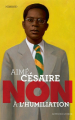 Couverture Aimé Césaire : Non à l'humiliation Editions Actes Sud 2012