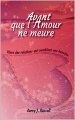 Couverture Avant que l'amour ne meure Editions Autoédité 2012