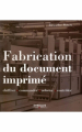 Couverture Fabrication du document imprimé, Chiffrer - commander - acheter - contrôler Editions Eyrolles 2006
